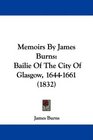 Memoirs By James Burns Bailie Of The City Of Glasgow 16441661