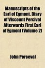 Manuscripts of the Earl of Egmont Diary of Viscount Percival Afterwards First Earl of Egmont