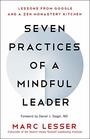Seven Practices of a Mindful Leader Lessons from Google and a Zen Monastery Kitchen