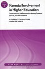 Parental Involvement in Higher Education Understanding the Relationship among Students Parents and the Institution ASHE Higher Education Report