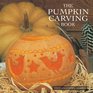 The Pumpkin Carving Book 20 StepbyStep Projects for Inspirational HandCarved Displays