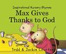 Max Gives Thanks to God (Inspirational Nursery Rhymes)