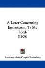 A Letter Concerning Enthusiasm To My Lord