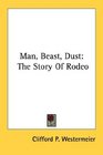 Man Beast Dust The Story Of Rodeo