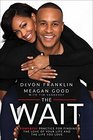 The Wait A Powerful Practice to Finding the Love of Your Life and the Life You Love