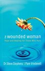 The Wounded Woman  Hope and Healing for Those Who Hurt