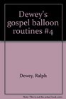 Dewey's gospel balloon routines 4