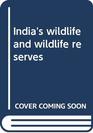 India's wildlife and wildlife reserves