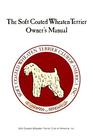 The Soft Coated Wheaten Terrier Owner's Manual