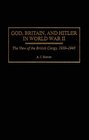 God Britain and Hitler in World War II  The View of the British Clergy 19391945