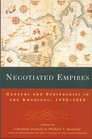Negotiated Empires Centers and Peripheries in the New World 15001820