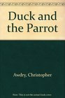 Duck and the Parrot