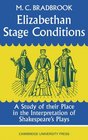 Elizabethan Stage Conditions A Study of their Place in the Interpretation of Shakespeare's Plays