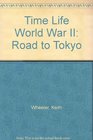 Time Life World War II Road to Tokyo