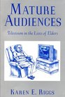 Mature Audiences Television in the Lives of Elders