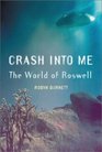 Crash Into Me The World of Roswell