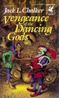 Vengeance of the Dancing Gods (Dancing Gods, Bk 3)