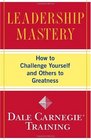 Leadership Mastery How to Challenge Yourself and Others to Greatness