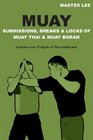 MUAY Submissions Breaks  Locks of Muay Thai  Muay Boran