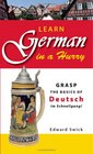 Learn German in a Hurry Grasp the Basics of German Schnell
