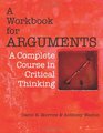 A Workbook for Arguments A Complete Course in Critical Thinking