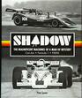 Shadow The Magnificent Machines of a Man of Mystery CanAm  Formula 1  F5000