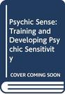 Psychic Sense Training and Developing Psychic Sensitivity