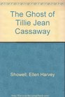 The Ghost of Tillie Jean Cassaway