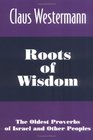 Roots of Wisdom The Oldest Proverbs of Israel and Other Peoples
