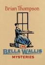 The Bella Wallis Mysteries A Bella Wallis Mystery