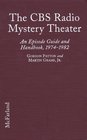 The CBS Radio Mystery Theater: An Episode Guide and Handbook to Nine Years of Broadcasting, 1974-1982