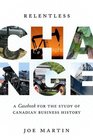 Relentless Change A Casebook for the Study of Canadian Business History
