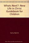 What's Next New Life in Christ Guidebook for Children