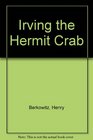 Irving the Hermit Crab