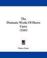 The Dramatic Works Of Henry Carey