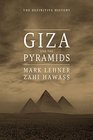 Giza and the Pyramids The Definitive History