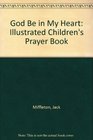 God Be in My Heart Illustrated Children's Prayer Book