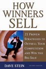 How Winners Sell 21 Proven Strategies to Outsell Your Competition and Win the Big Sale Second Edition