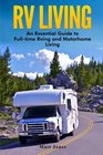 RV Living An Essential Guide to Fulltime Rving and Motorhome Living