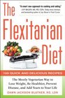 The Flexitarian Diet The Mostly Vegetarian Way to Lose Weight Be Healthier Prevent Disease and Add Years to Your Life