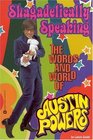 Shagadelically Speaking : The Words and World of Austin Powers