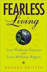 Fearless Living  Live without Excuses and Love without Regret