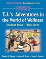 Wow TJ's Adventures World of WellnessStdnt BkBlue LvlPaper Student Book