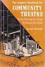 The complete handbook for community theatre From picking the plays to taking the bows