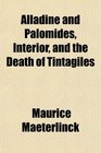Alladine and Palomides Interior and the Death of Tintagiles