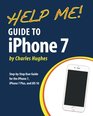 Help Me Guide to the iPhone 7 StepbyStep User Guide for the iPhone 7 iPhone 7 Plus and iOS 10