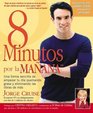 8 Minutos Por LA Manana Una forma sencilla de empezar tu da quemando gras y eliminando las libras de ms