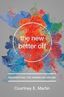 The New Better Off Reinventing the American Dream