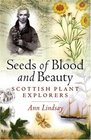 Seeds of Blood and Beauty Scottish Plant Collectors