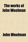 The works of John Woolman